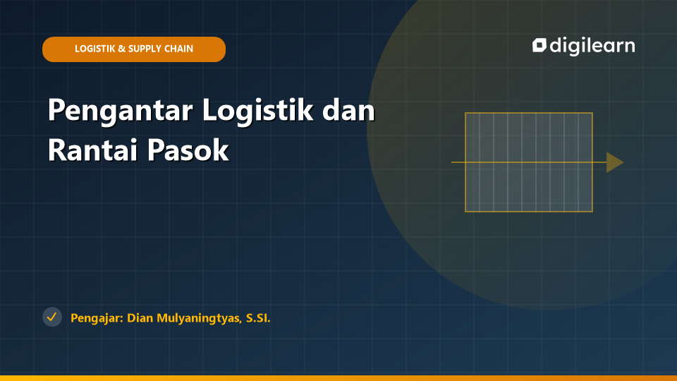 Pengantar Logistik dan Rantai Pasok